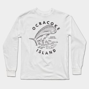 Ocracoke Island, NC Summertime Vacationing Mahi Mahi Big Head Fish Long Sleeve T-Shirt